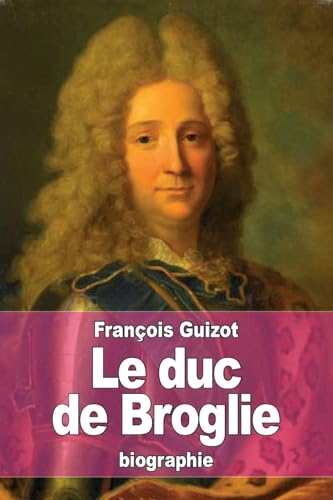 Stock image for Le duc de Broglie for sale by THE SAINT BOOKSTORE