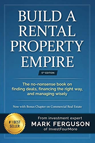 9781530663941: Build a Rental Property Empire: The no-nonsense book on finding deals, financing the right way, and managing wisely. (InvestFourMore Investor Series)