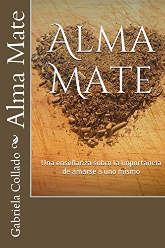 Imagen de archivo de Alma Mate: Una Ensenanza Sobre La Importancia de Amarse a Uno Mismo a la venta por THE SAINT BOOKSTORE