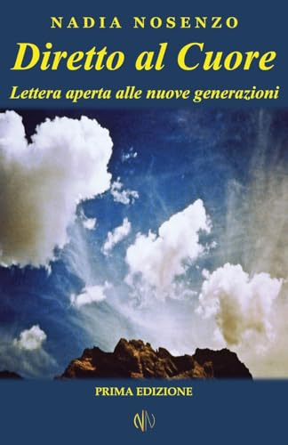 9781530666843: Diretto al Cuore: Lettera aperta alle nuove generazioni (Italian Edition)