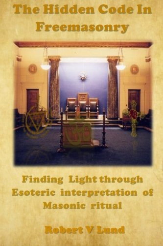 Beispielbild fr The Hidden Code in Freemasonry: Finding Light through esoteric interpretation of Masonic Ritual zum Verkauf von Trip Taylor Bookseller