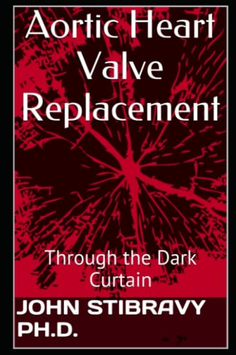 Stock image for Aortic Heart Valve Replacement: Through the Dark Curtain for sale by WorldofBooks