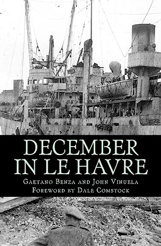 Beispielbild fr December In Le Havre: A Story Based On True Events From The Life of Gaetano Benza zum Verkauf von Goodwill Books