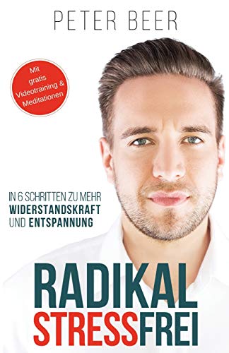 Beispielbild fr Radikal STRESSFREI: 6 Schritte zu mehr Widerstandskraft und Entspannung zum Verkauf von medimops