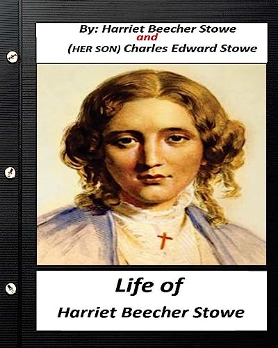 Imagen de archivo de Life of Harriet Beecher Stowe.By Harriet Beecher Stowe and Charles Edward Stowe: (Illustrated) a la venta por Lucky's Textbooks