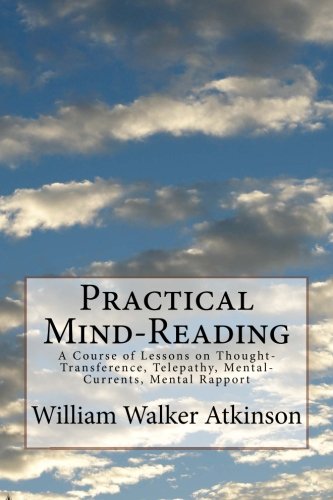 9781530680993: Practical Mind-Reading: A Course of Lessons on Thought-Transference, Telepathy, Mental-Currents, Mental Rapport