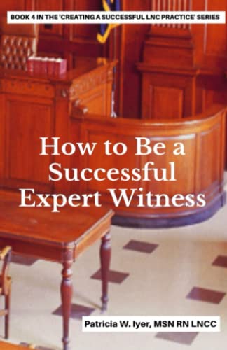 Beispielbild fr How to be a Successful Expert Witness: Volume 4 (Creating a Successful LNC Practice) zum Verkauf von WorldofBooks