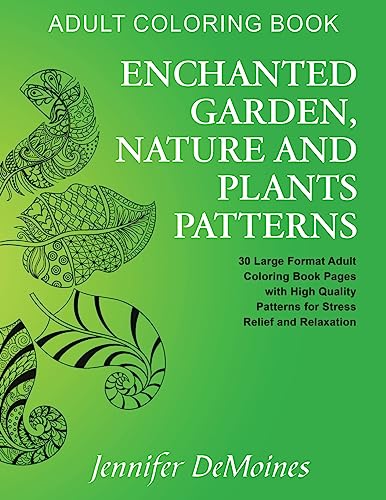 Stock image for Adult Coloring Book: Enchanted Garden, Nature and Plants Patterns: 30 Large Format Adult Coloring Book Pages with High Quality Patterns for Stress Relief and Relaxation for sale by THE SAINT BOOKSTORE