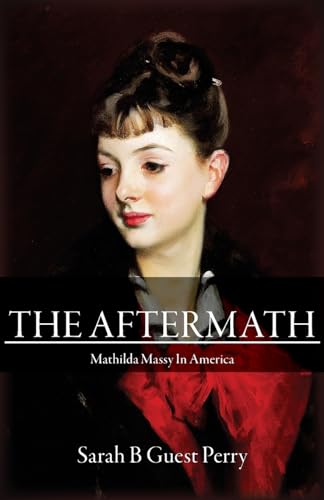 9781530690824: The Aftermath: Mathilda Massy in America: Volume 2 (Eugene, Mathilda & Bankhead Guest changing lives in changing worlds)