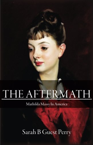 9781530690824: The Aftermath: Mathilda Massy in America: Volume 2