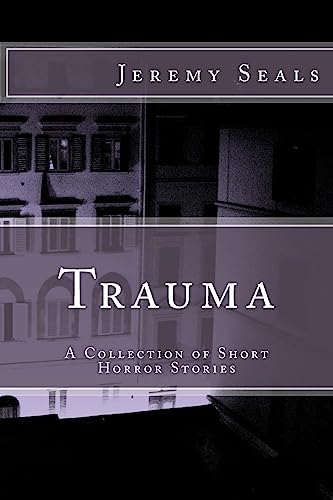 9781530690961: Trauma: A Collection of Short Horror Stories