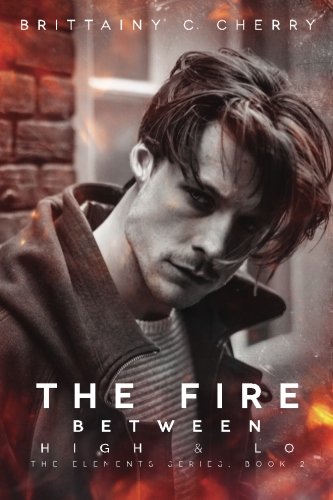 9781530691531: The Fire Between High & Lo (THE ELEMENTS SERIES)