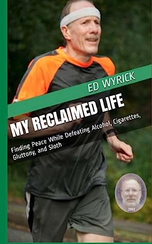 Stock image for My Reclaimed Life : Finding Peace While Defeating Alcohol, Cigarettes, Gluttony, and Sloth for sale by Better World Books