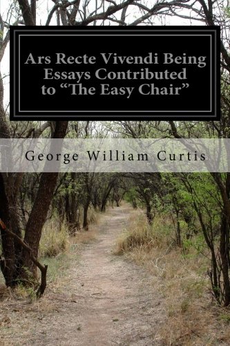 Stock image for Ars Recte Vivendi Being Essays Contributed to "The Easy Chair" for sale by Lucky's Textbooks