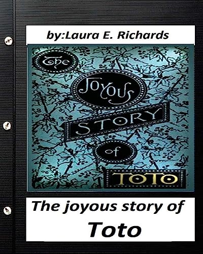 9781530705740: The joyous story of Toto: By Laura E. Richards (Children's Classics) (Illustrated)