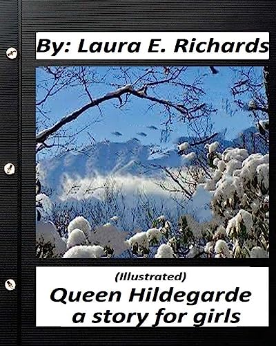 Stock image for Queen Hildegarde; a story for girls.Laura E. Richards (Children's Classics): (Illustrated) for sale by Lucky's Textbooks