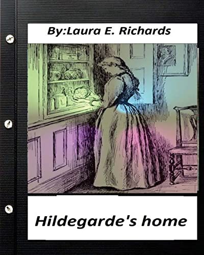 9781530711352: Hildegarde's home. by Laura E. Richards (Children's Classics)