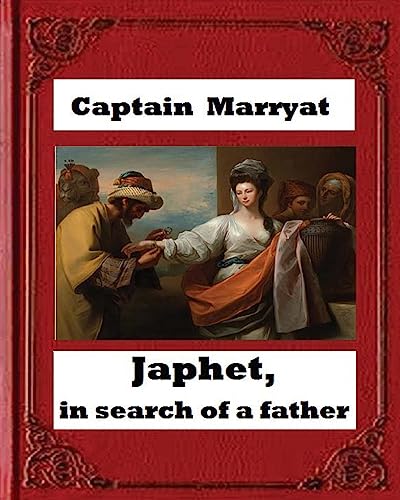9781530711475: Japhet, in Search of a Father (1836),by Captain Frederick Marryat