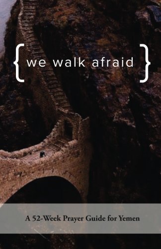 Stock image for We Walk Afraid: A Fifty-two Week Prayer Guide for Yemen for sale by Revaluation Books