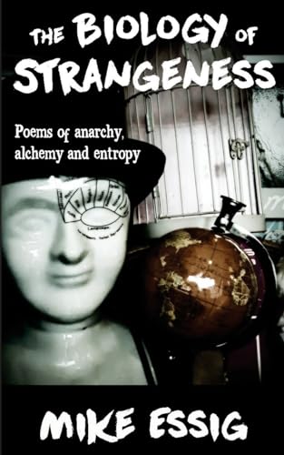 Imagen de archivo de The Biology of Strangeness: Poems of Anarchy, Alchemy & Entropy a la venta por Lucky's Textbooks