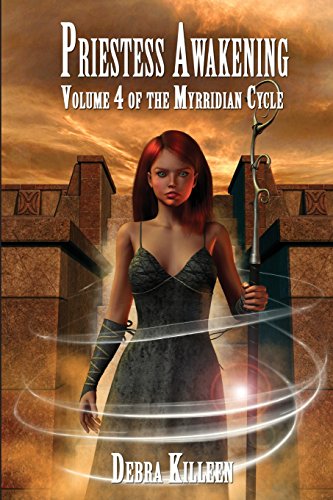 9781530725816: Priestess Awakening: Volume 4 In The Myrridian Cycle