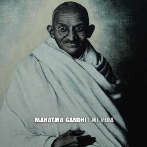 9781530729784: Mahatma Gandhi: Mi Vida