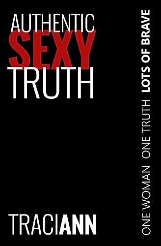 Stock image for Authentic Sexy Truth: One Woman. One Truth. Lots of Brave. for sale by SecondSale