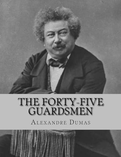 Imagen de archivo de The Forty-Five Guardsmen: a Sequel to "Chicot, The Jester" a la venta por Bookmans