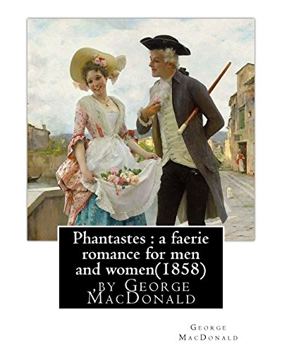 9781530734924: Phantastes : a faerie romance for men and women(1858),by George MacDonald