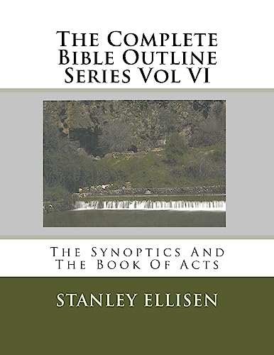 Beispielbild fr The Complete Bible Outline Series Vol VI: The Synoptics And The Book Of Acts zum Verkauf von Lucky's Textbooks