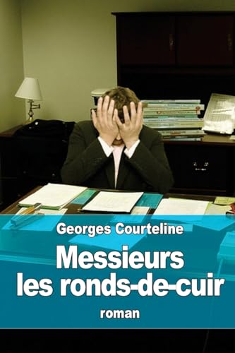 9781530738854: Messieurs les ronds-de-cuir