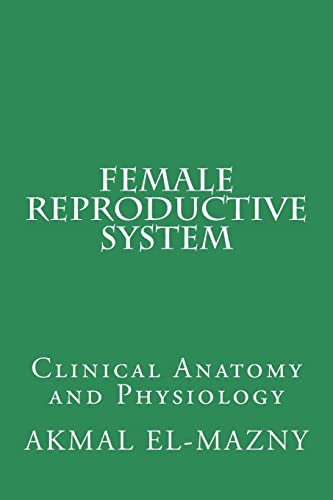 Imagen de archivo de Female Reproductive System: Clinical Anatomy and Physiology a la venta por Save With Sam