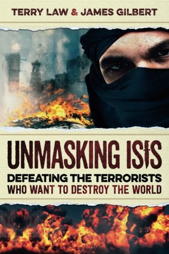 Imagen de archivo de Unmasking ISIS: Defeating the Terrorists Who Want to Destroy the World a la venta por SecondSale