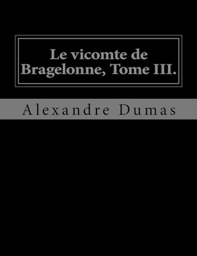 9781530746323: Le vicomte de Bragelonne, Tome III.