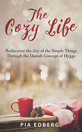 Imagen de archivo de The Cozy Life: Rediscover the Joy of the Simple Things Through the Danish Concept of Hygge a la venta por ThriftBooks-Dallas