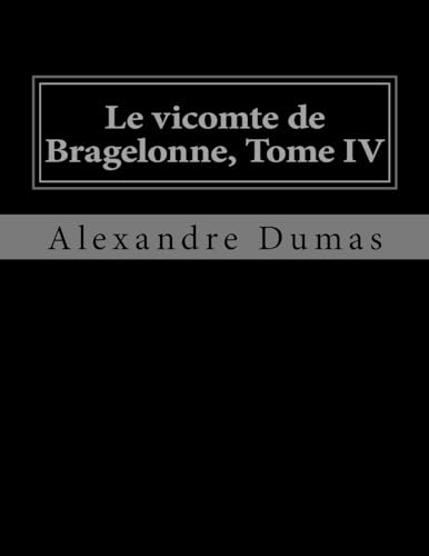 9781530746514: Le vicomte de Bragelonne, Tome IV