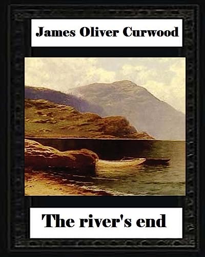 Stock image for The river's end , by James Oliver Curwood (novel) for sale by Lucky's Textbooks