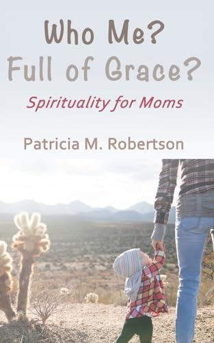 Stock image for Who Me? Full of Grace?: Spirituality for Moms for sale by ThriftBooks-Atlanta