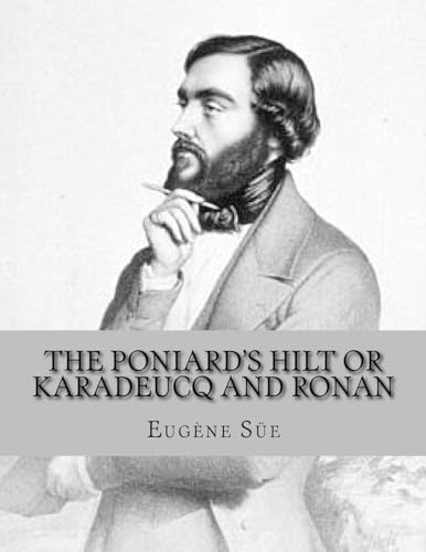 The Poniard s Hilt or Karadeucq and Ronan: A Tale of Bagauders and Vagres (Paperback) - Eugene Sue