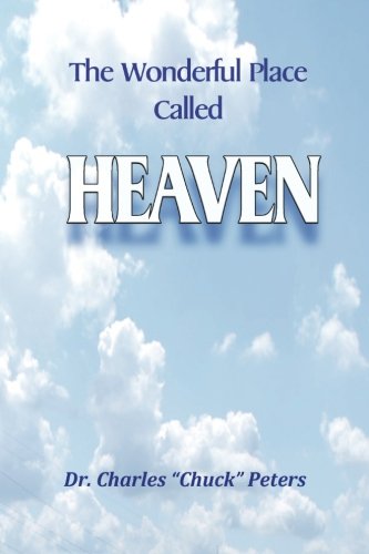 9781530756858: The Wonderful Place Called Heaven: Heaven - The Final Home For The Redeemed