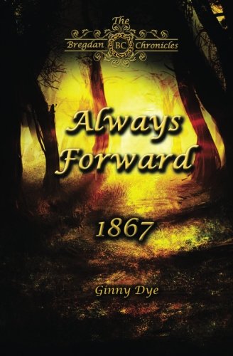 Beispielbild fr Always Forward (#9 in the Bregdan Chronicles Historical Fiction Romance Series) (Volume 9) zum Verkauf von HPB-Ruby