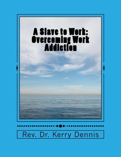 Beispielbild fr A Slave to Work: Overcoming Work Addiction zum Verkauf von THE SAINT BOOKSTORE