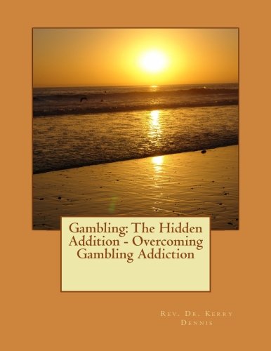 Beispielbild fr Gambling: The Hidden Addition - Overcoming Gambling Addiction zum Verkauf von THE SAINT BOOKSTORE