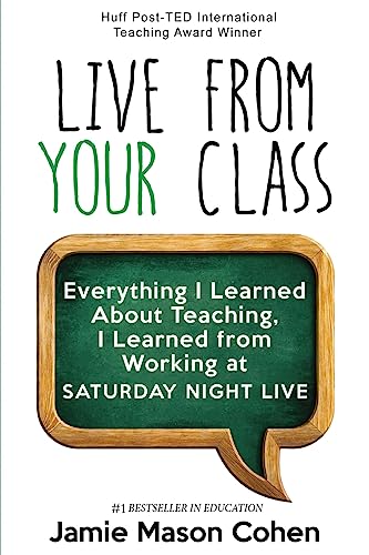 Beispielbild fr Live from Your Class: Everything I Learned About Teaching, I Learned from Working at Saturday Night Live zum Verkauf von WorldofBooks