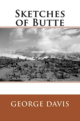 Stock image for Sketches of Butte: From Vigilante Days to Prohibition for sale by Revaluation Books