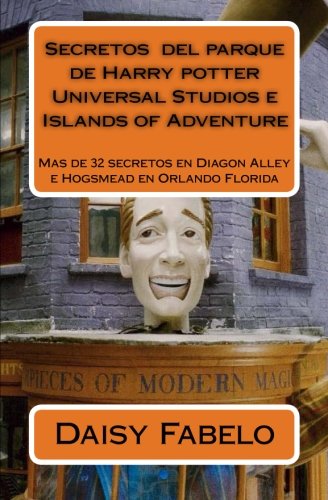 9781530778263: Secretos del parue de Harry potter Universal Studios e Islands of Adventure: Mas de 32 secretos en Diagon Alley e Hogsmead en Orlando Florida