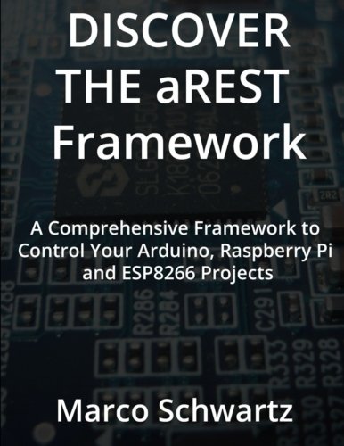 Stock image for Discover the aREST Framework: Easily control your Arduino, Raspberry Pi & ESP8266 Projects for sale by Revaluation Books