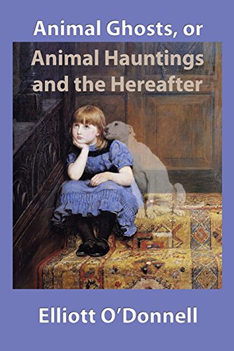 Beispielbild fr Animal Ghosts, or, Animal Hauntings and the Hereafter zum Verkauf von Goodwill Books
