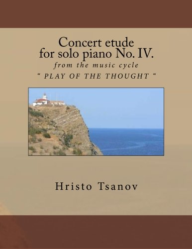 Imagen de archivo de Concert etude for solo piano No. IV.: from the music cycle " PLAY OF THE THOUGHT " a la venta por THE SAINT BOOKSTORE