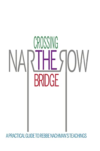 Beispielbild fr Crossing the Narrow Bridge: A Practical Guide to Rebbe Nachmans Teachings zum Verkauf von BooksRun